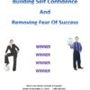 Building Self Confidence and Removing Fear of Success